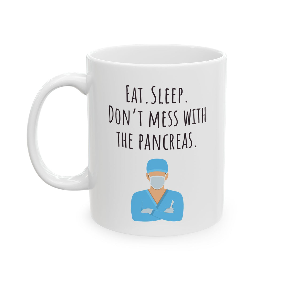 "Eat. Sleep. Don't Mess With the Pancreas" Coffee Mug