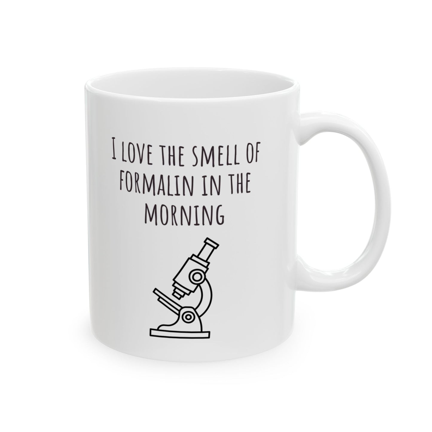 "I Love the Smell of Formalin In the Morning" Mug