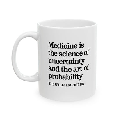 Sir William Osler Uncertainty Inspirational Quote Coffee Mug