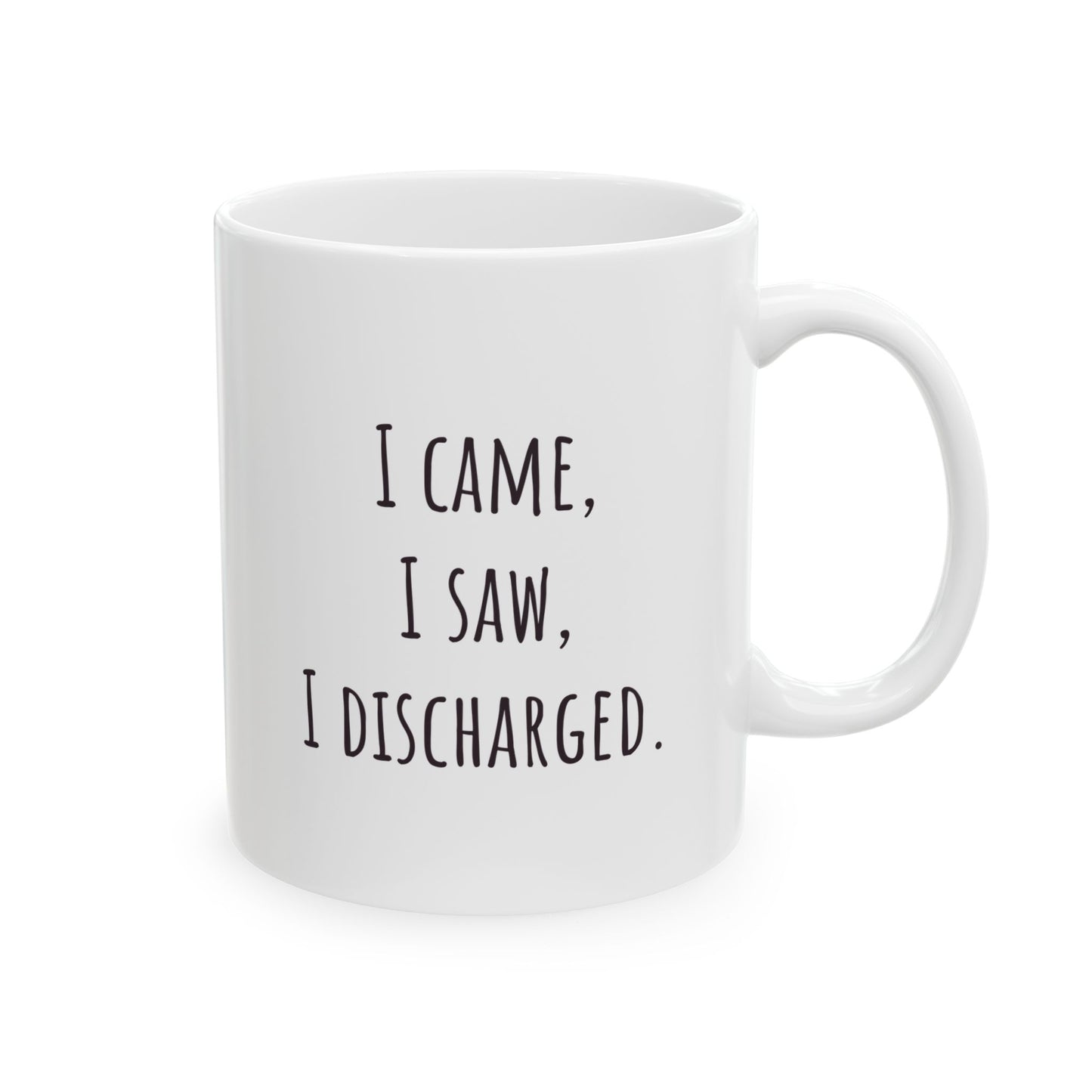 "I Came, I Saw, I Discharged" Coffee Mug