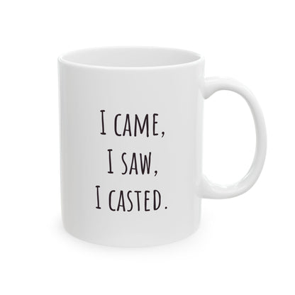 "I Came, I Saw, I Casted" Coffee Mug
