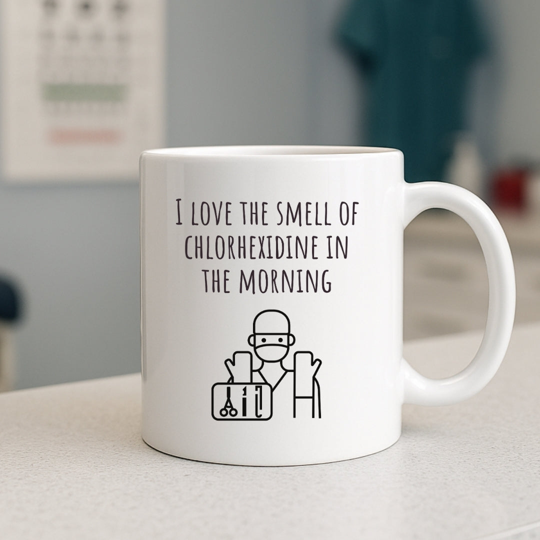"I Love the Smell of Chlorhexidine In the Morning" Coffee Mug