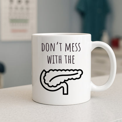 Don't Mess with the Pancreas Mug | Funny Coffee Mug for Surgeon, Doctor, Surgery Resident, SICU Nurse | Residency Graduation Medical Humor