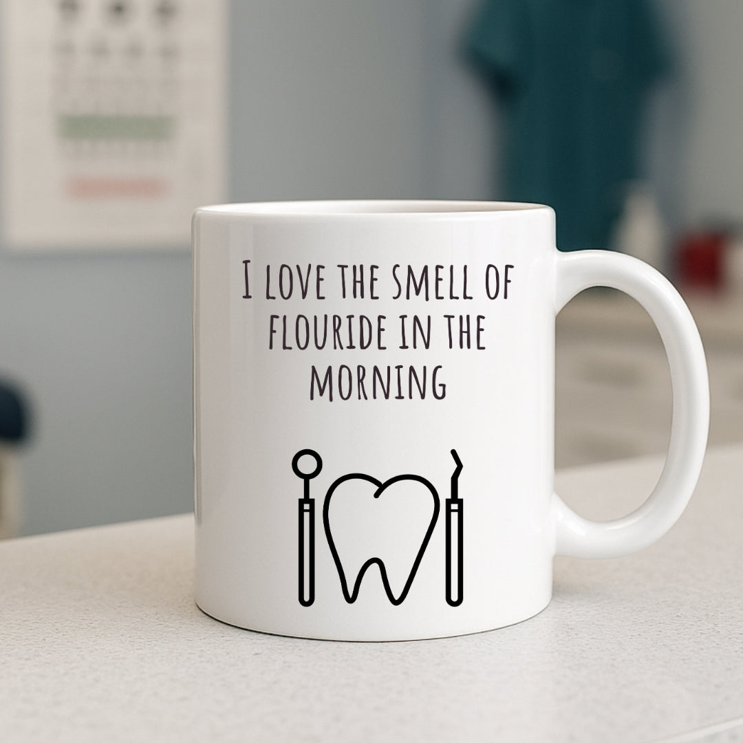 "I Love the Smell of Fluoride In the Morning" Coffee Mug