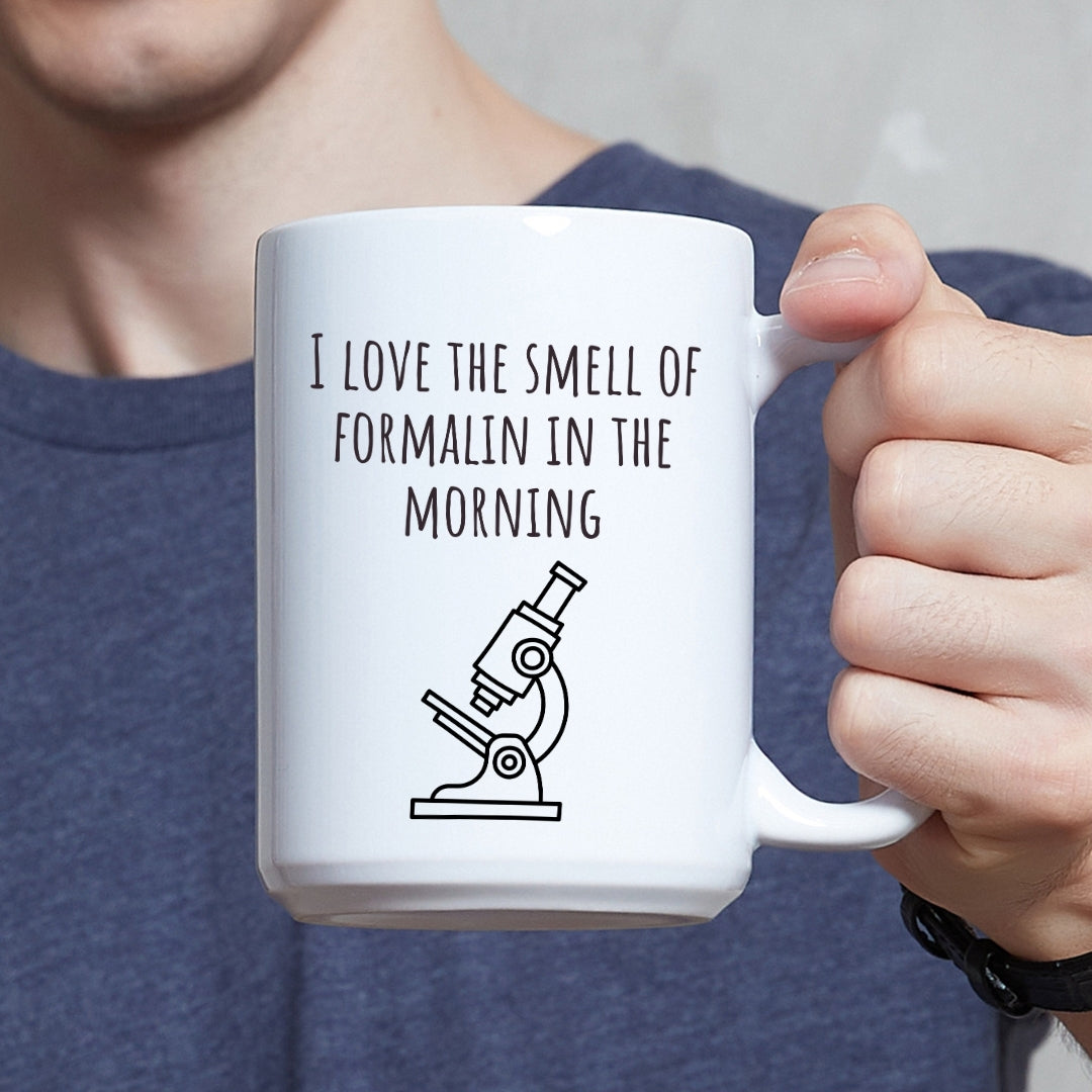 "I Love the Smell of Formalin In the Morning" Mug