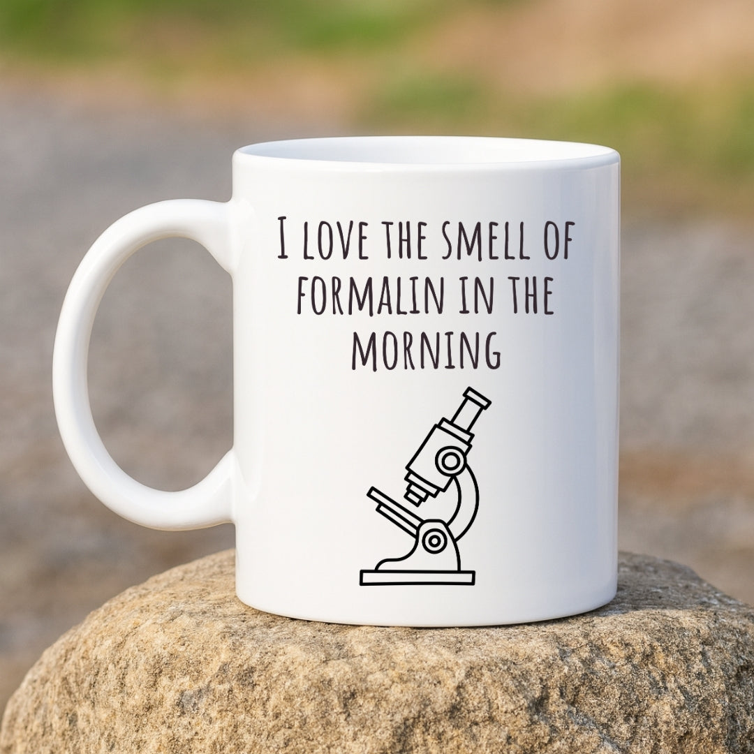 "I Love the Smell of Formalin In the Morning" Mug