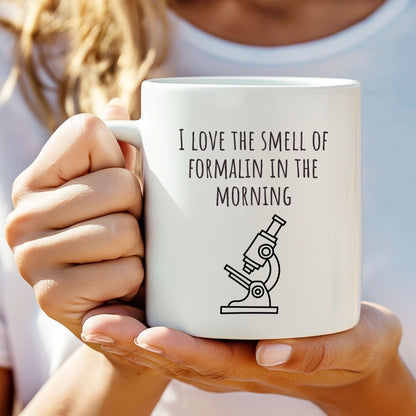 "I Love the Smell of Formalin In the Morning" Mug