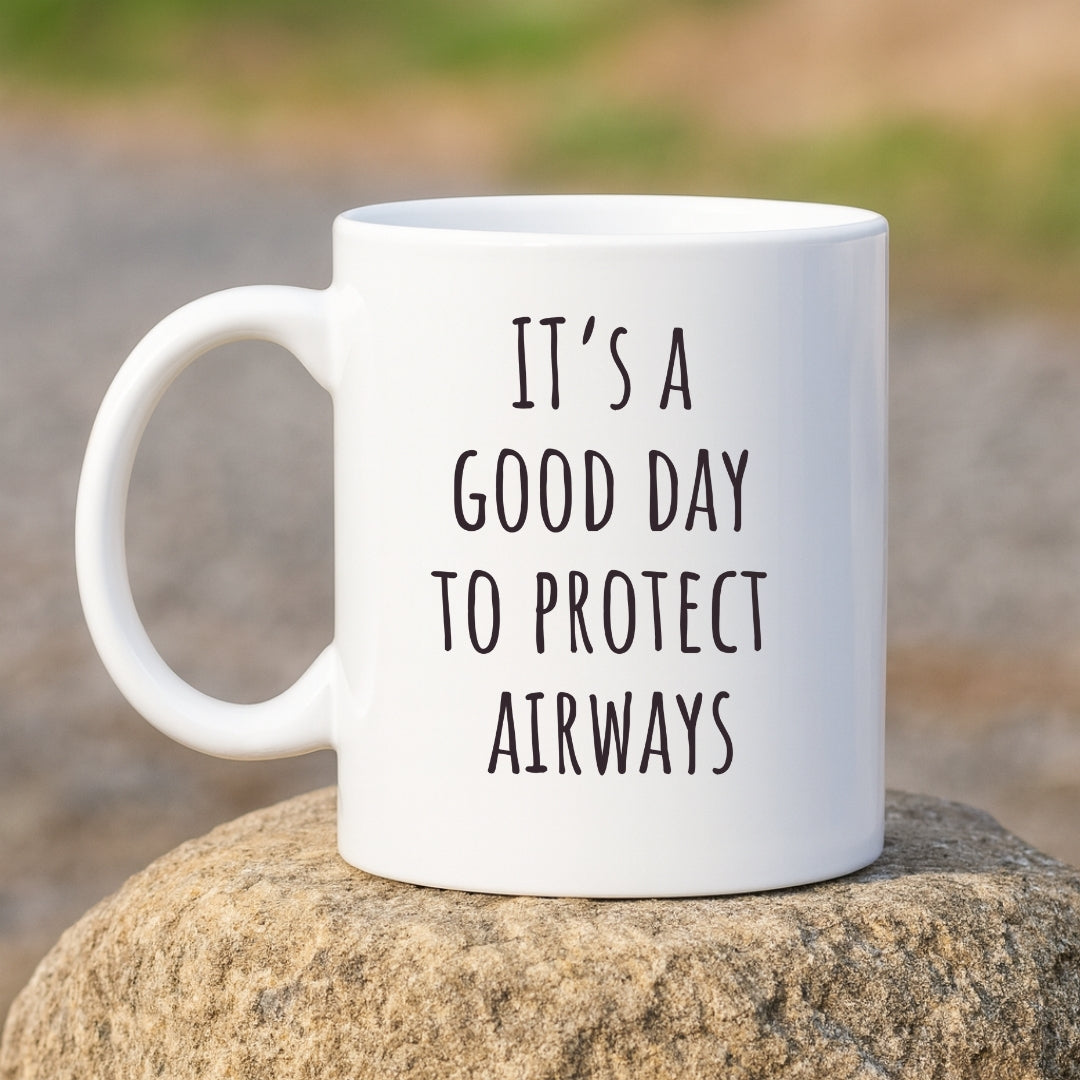 "It's a Good Day to Protect Airways"  Coffee Mug | Gift for ER Doctor, Anesthesiologist, ENT, Pulmonologist, Respiratory ICU Nurse