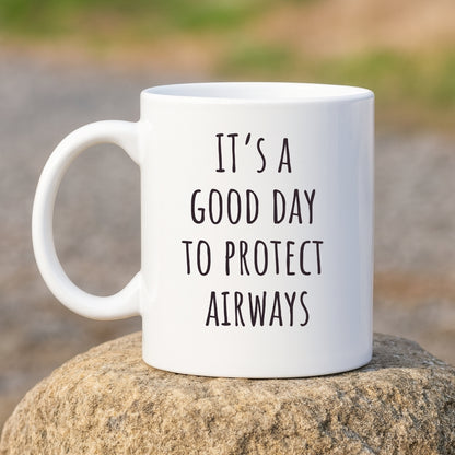 "It's a Good Day to Protect Airways"  Coffee Mug | Gift for ER Doctor, Anesthesiologist, ENT, Pulmonologist, Respiratory ICU Nurse