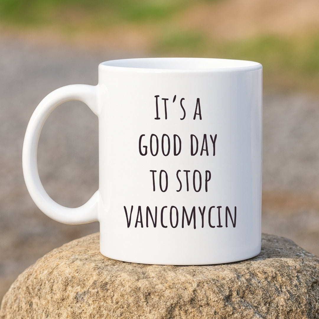 "It's a Good Day to Stop Vancomycin" Coffee Mug