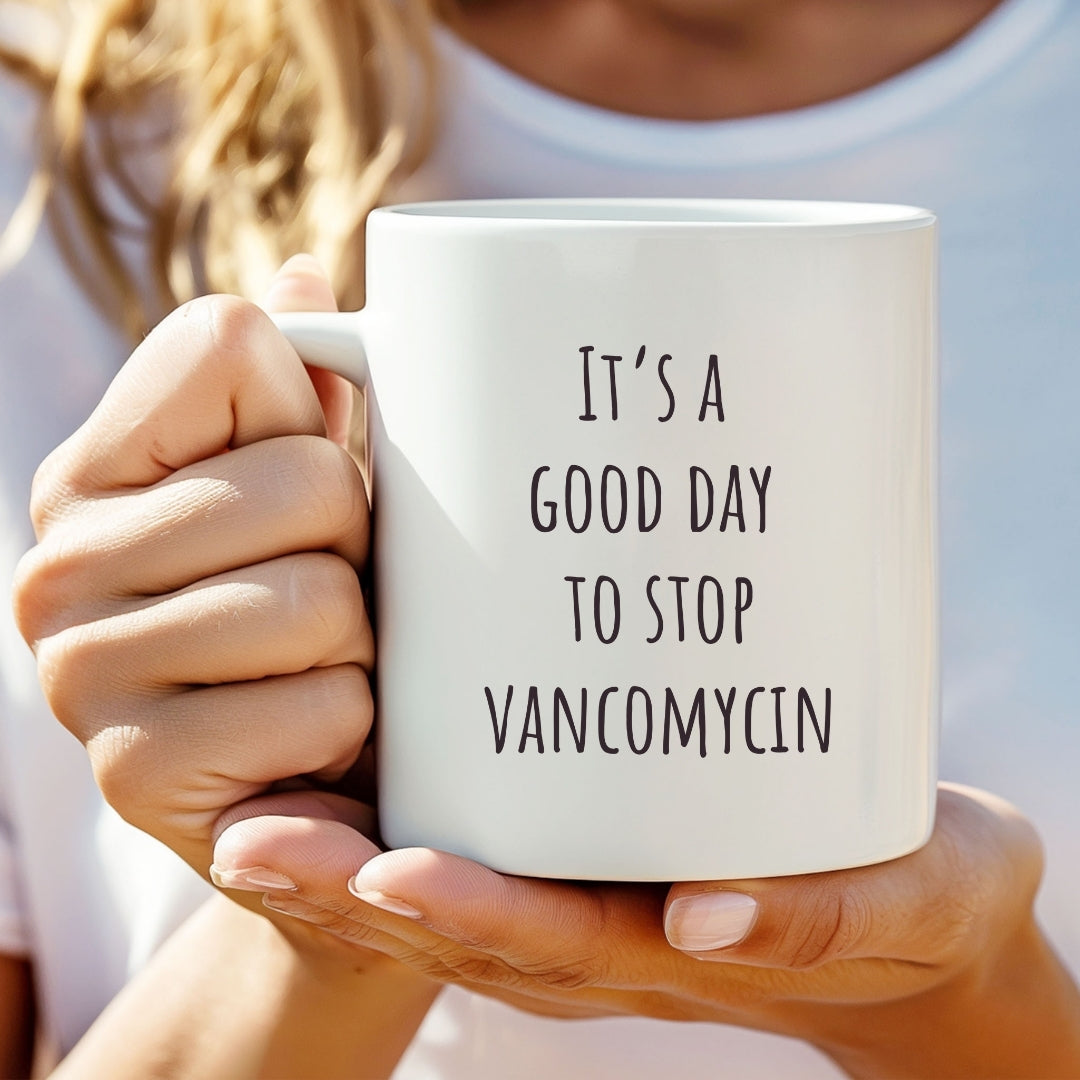 "It's a Good Day to Stop Vancomycin" Coffee Mug