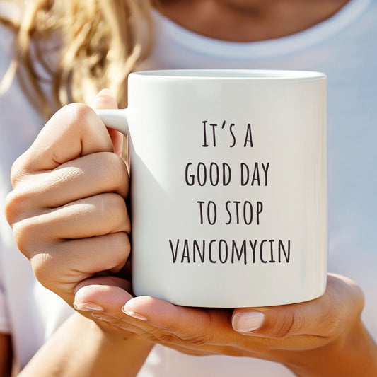 "It's a Good Day to Stop Vancomycin" Coffee Mug