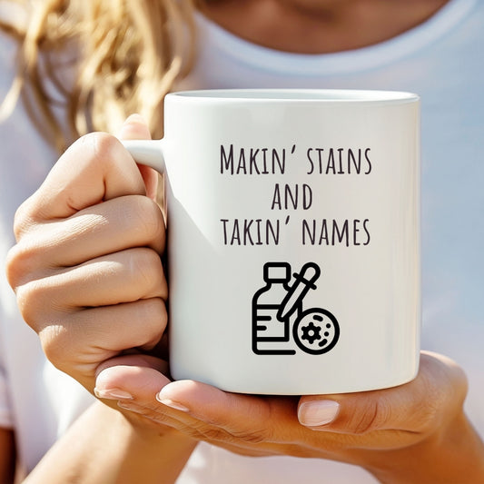 "Makin' Stains and Takin' Names" Coffee Mug