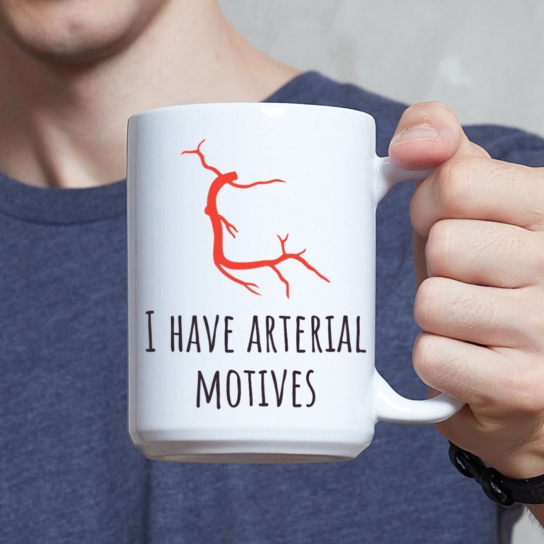 "I Have Arterial Motives" Coffee Mug