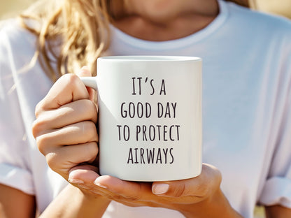 "It's a Good Day to Protect Airways"  Coffee Mug | Gift for ER Doctor, Anesthesiologist, ENT, Pulmonologist, Respiratory ICU Nurse