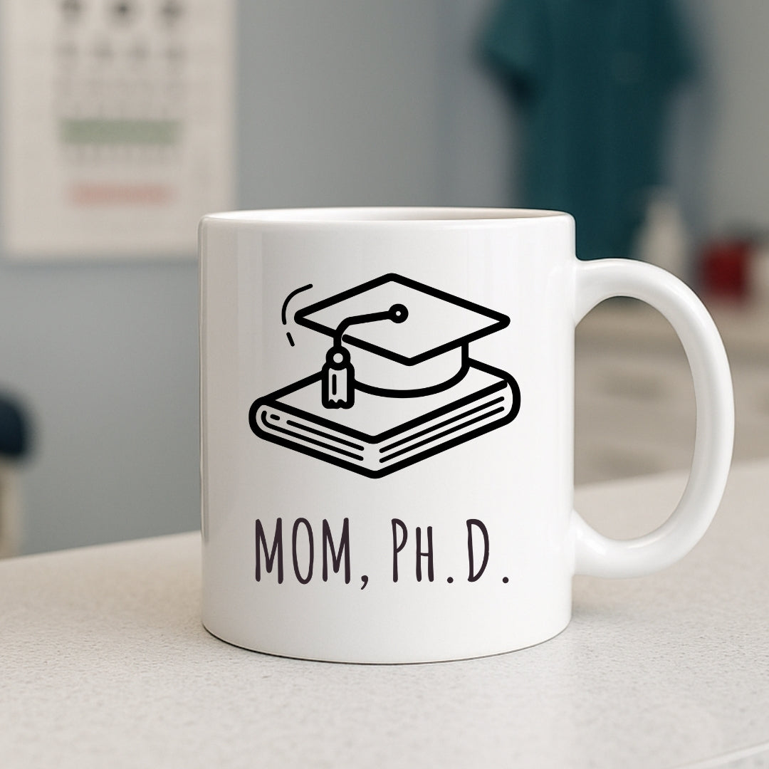 "Mom, Ph.D." Coffee Mug