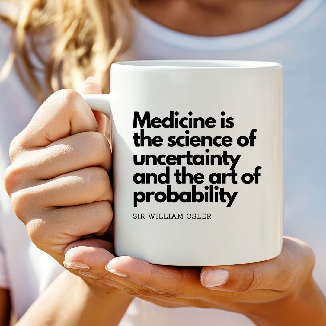 Sir William Osler Uncertainty Inspirational Quote Coffee Mug