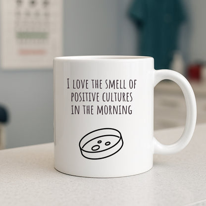 I Love the Smell of Positive Cultures In the Morning Mug