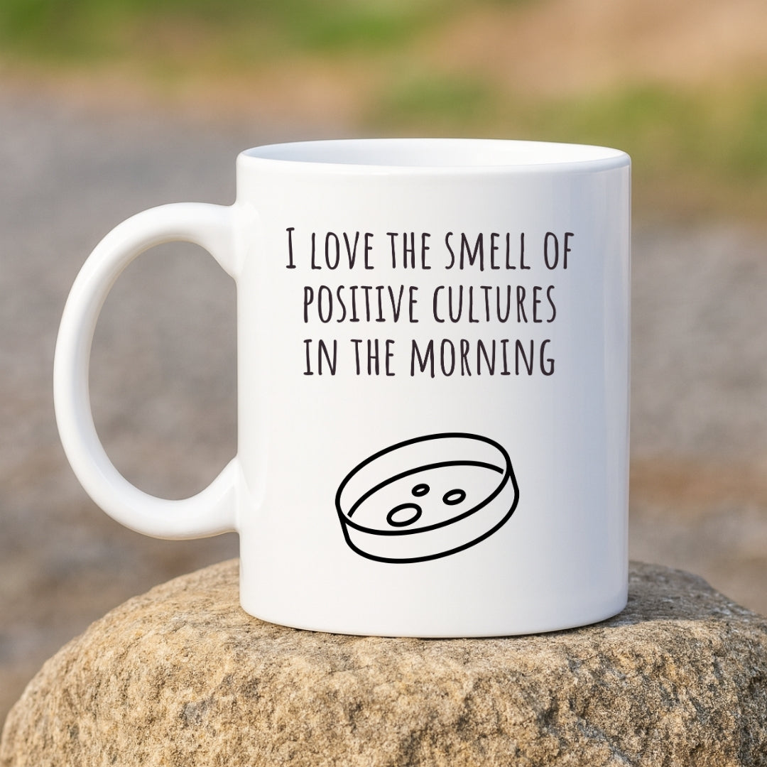 I Love the Smell of Positive Cultures In the Morning Mug