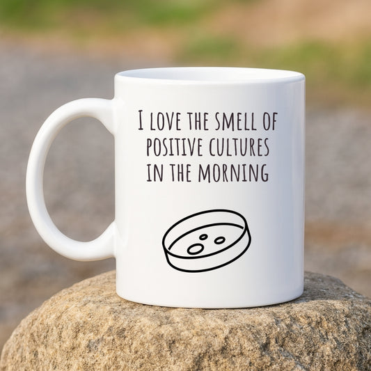 I Love the Smell of Positive Cultures In the Morning Mug