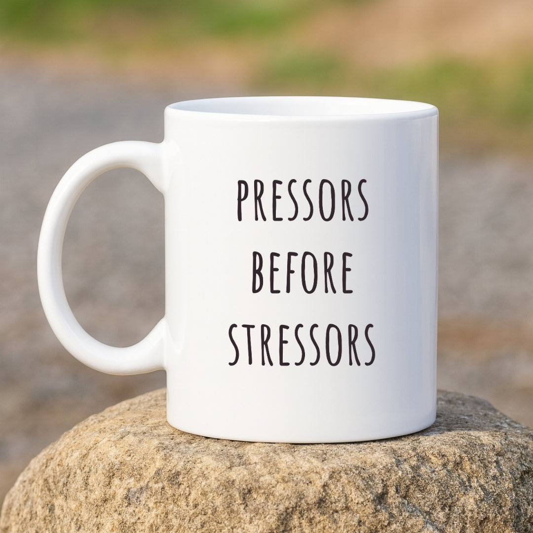 "Pressors Before Stressors" Coffee Mug