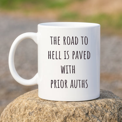 "Road to Hell Is Paved with Prior Auths" Coffee Mug