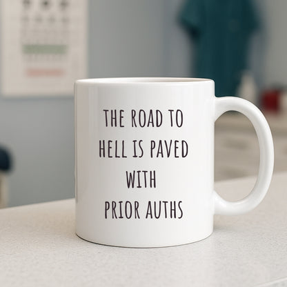 "Road to Hell Is Paved with Prior Auths" Coffee Mug