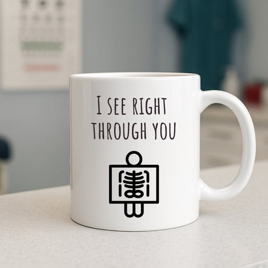 "I See Right Through You X-Ray" Coffee Mug