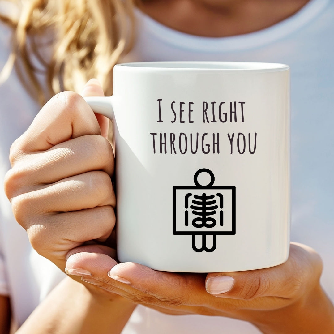 "I See Right Through You X-Ray" Coffee Mug