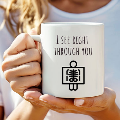 "I See Right Through You X-Ray" Coffee Mug