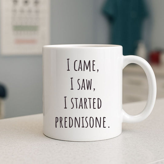 "I Came I Saw I Started Prednisone" Funny Coffee Mug