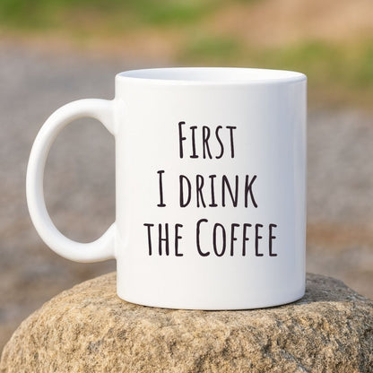 "First I Drink the Coffee, Then I Save the Lives" Coffee Mug