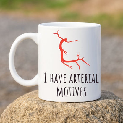 "I Have Arterial Motives" Coffee Mug