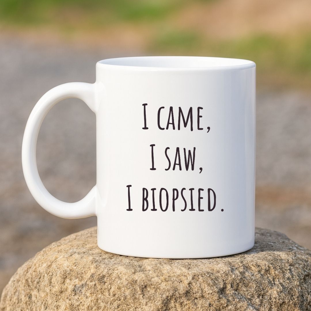"I Came, I Saw, I Biopsied" Coffee Mug