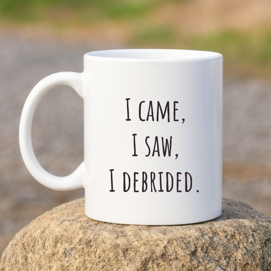 "I Came, I Saw, I Debrided" Coffee Mug