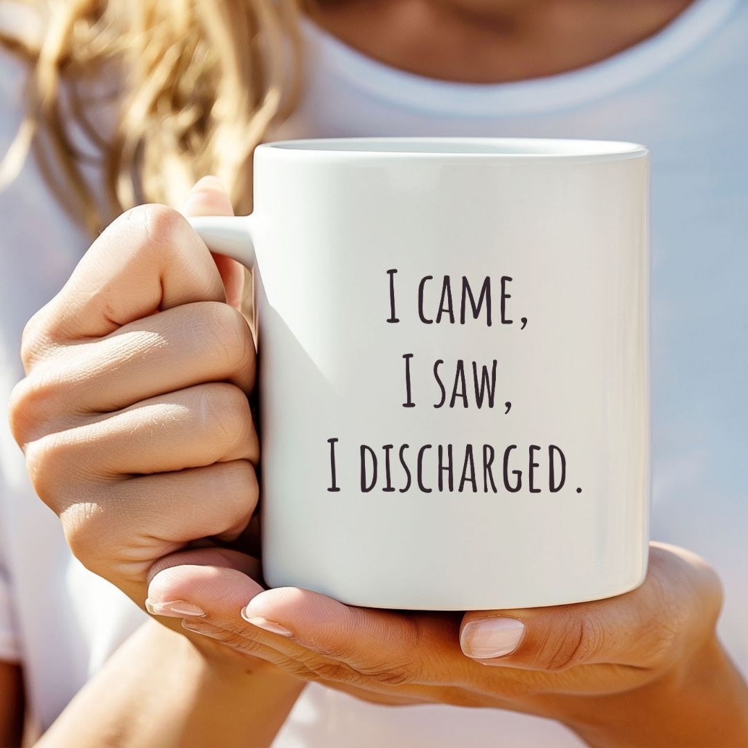 "I Came, I Saw, I Discharged" Coffee Mug