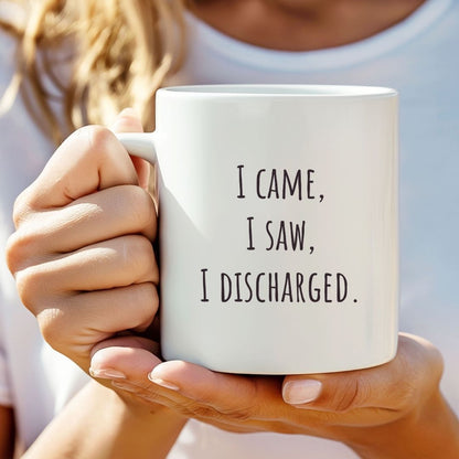 "I Came, I Saw, I Discharged" Coffee Mug