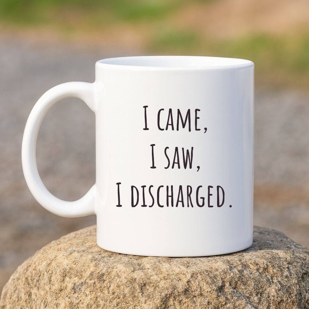 "I Came, I Saw, I Discharged" Coffee Mug