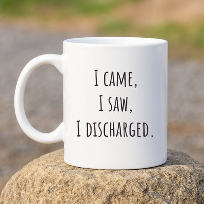 "I Came, I Saw, I Discharged" Coffee Mug