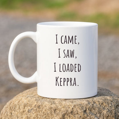 "I Came, I Saw, I Loaded Keppra" Coffee Mug