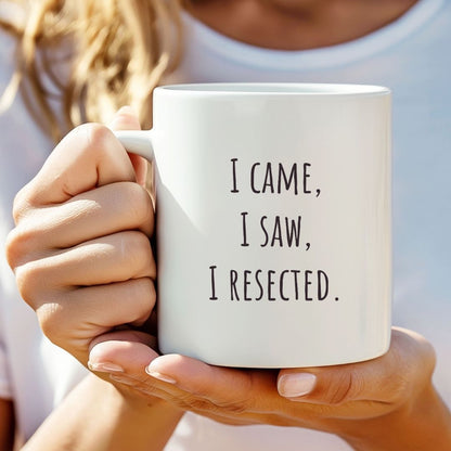 "I Came, I Saw, I Resected" Coffee Mug