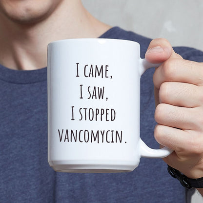 "I Came, I Saw, I Stopped Vancomycin" Coffee Mug