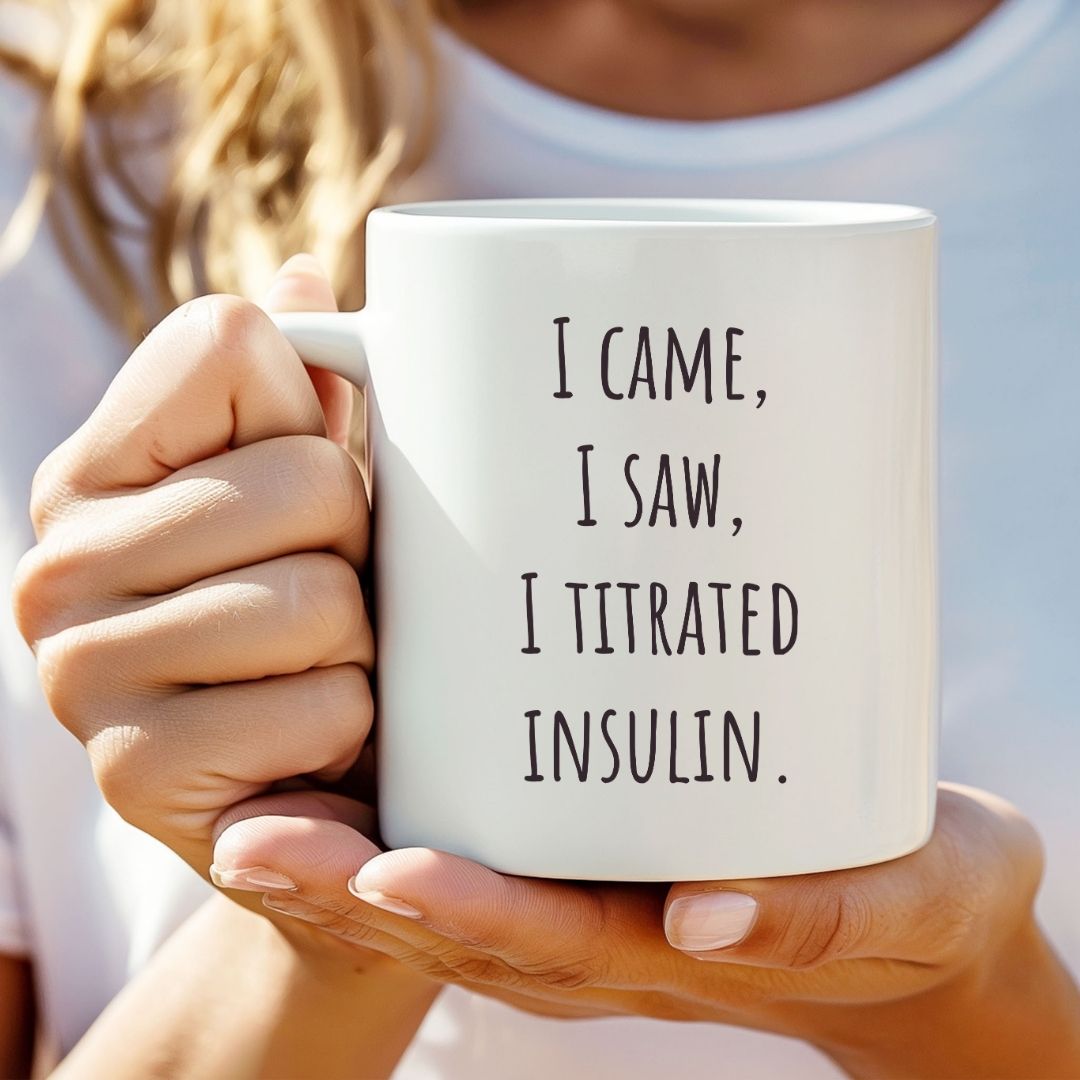 "I Came, I Saw, I Titrated Insulin" Coffee Mug