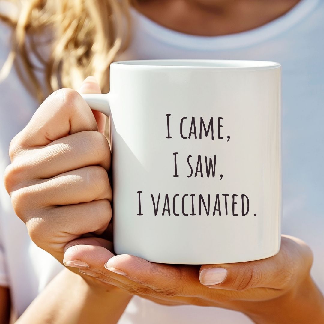 "I Came, I Saw, I Vaccinated" Coffee Mug