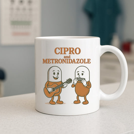 "Cipro and Metronidazole" Coffee Mug